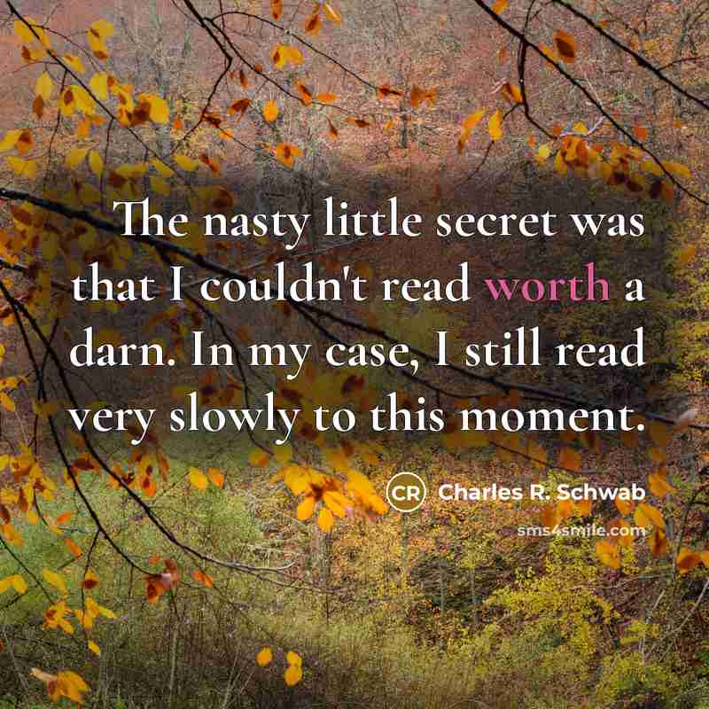 “The nasty little secret was that I couldn't read worth…” quote by Charles R. Schwab