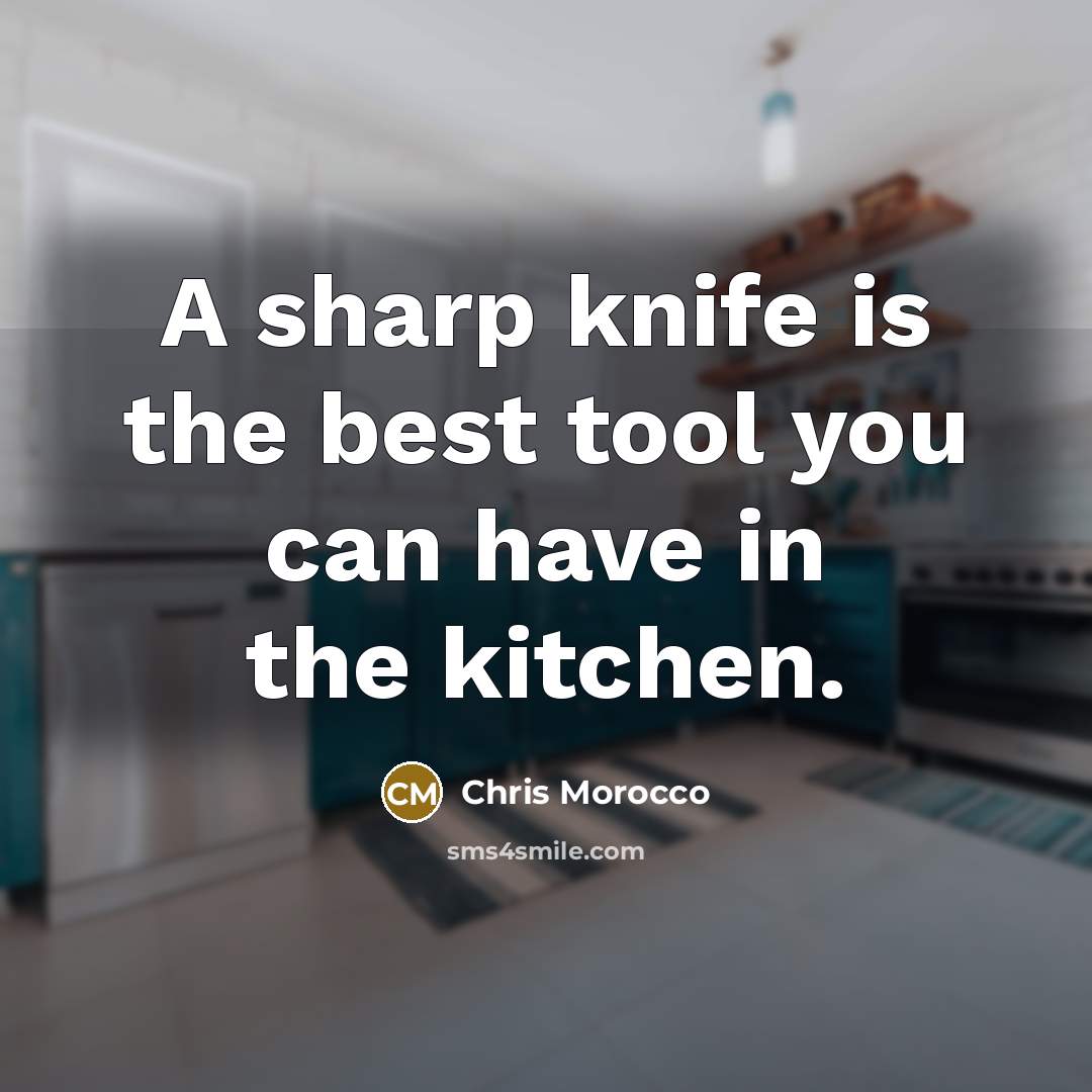 “A sharp knife is the best tool you can have…” quote by Chris Morocco