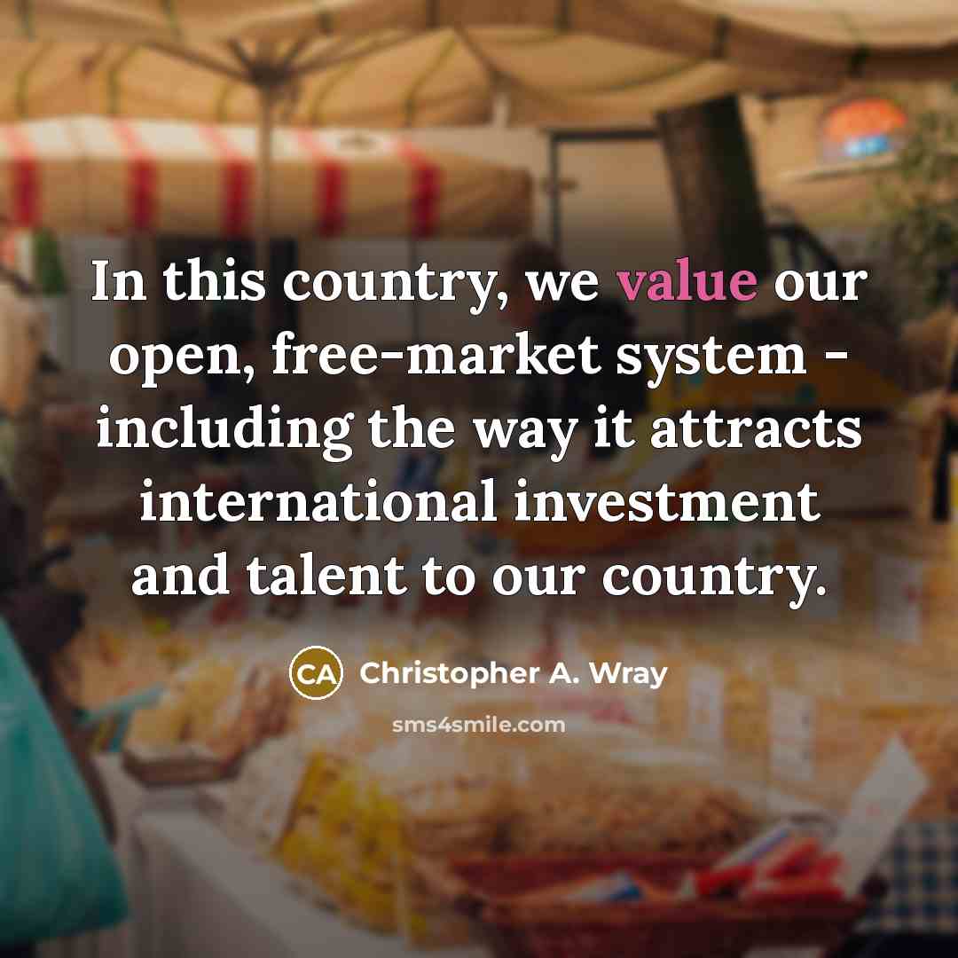 “In this country, we value our open, free-market system -…” quote by Christopher A. Wray
