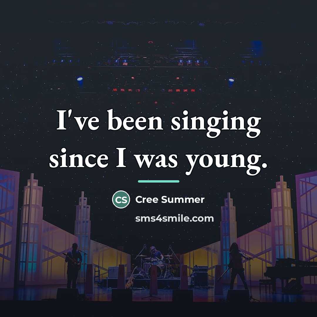“I've been singing since I was young.…” quote by Cree Summer