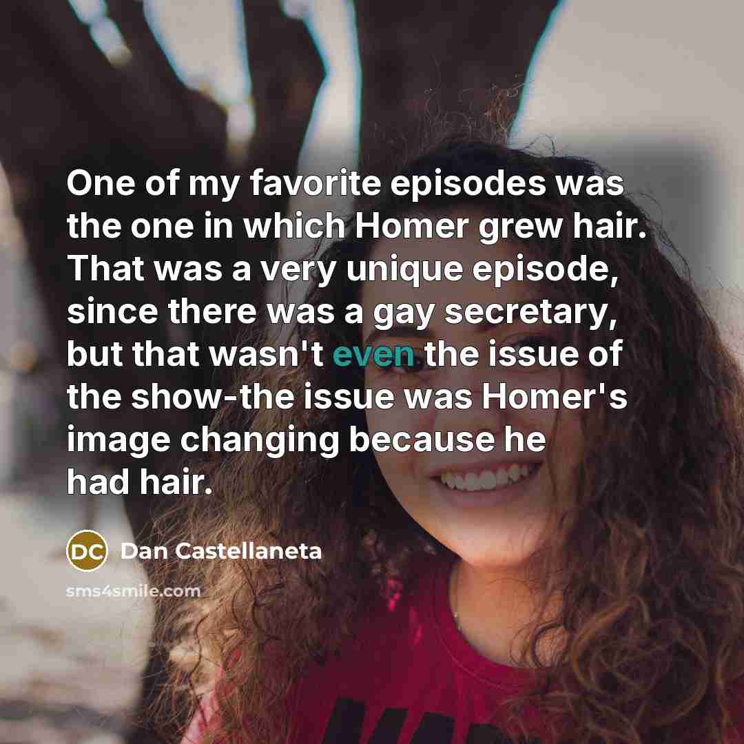 “One of my favorite episodes was the one in which…” quote by Dan Castellaneta