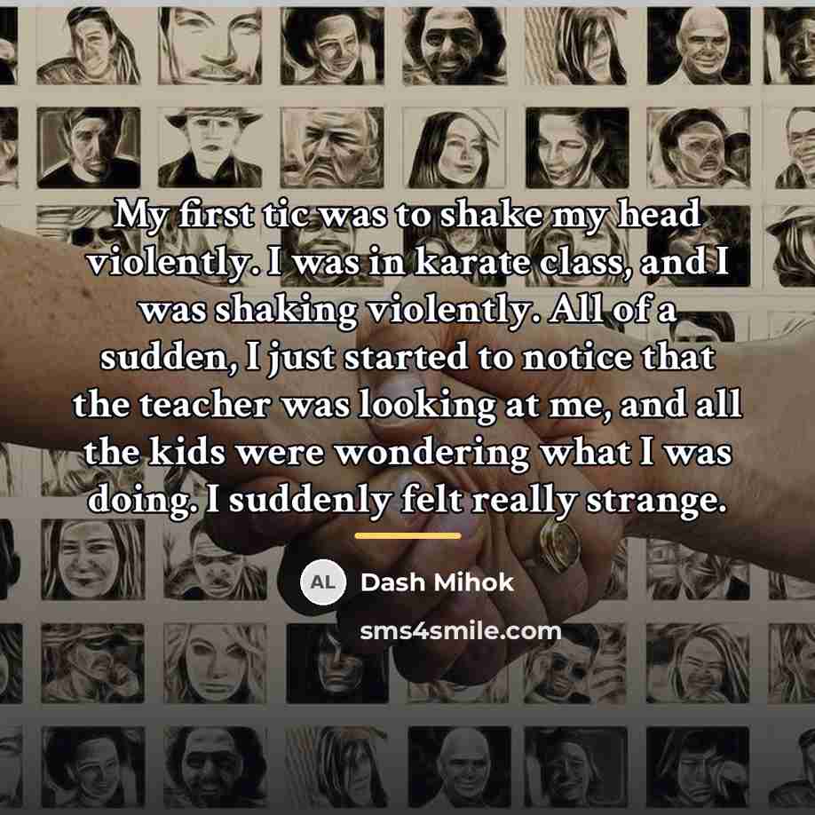 “My first tic was to shake my head violently. I…” quote by Dash Mihok