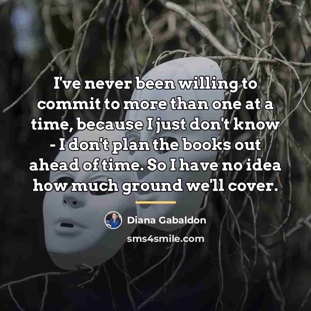 “I've never been willing to commit to more than one…” quote by Diana Gabaldon