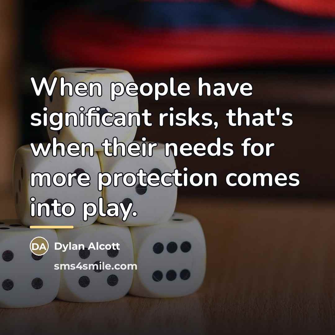 “When people have significant risks, that's when their needs for…” quote by Dylan Alcott