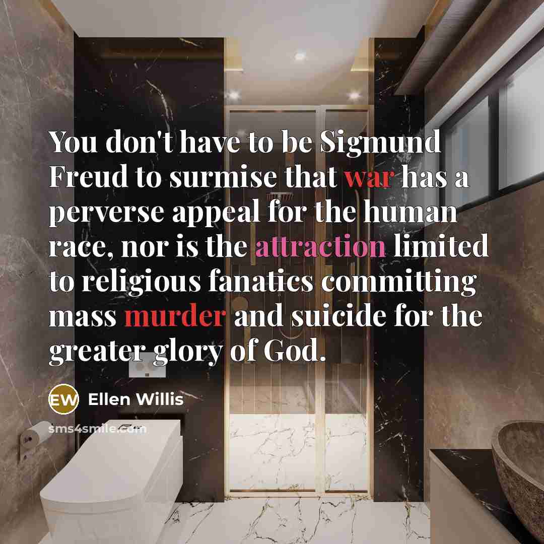 “You don't have to be Sigmund Freud to surmise that…” quote by Ellen Willis