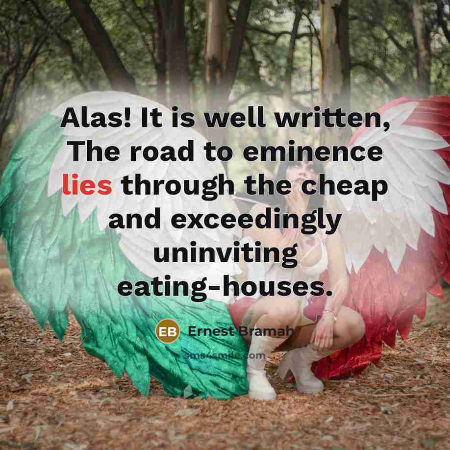“Alas! It is well written, The road to eminence lies…” quote by Ernest Bramah