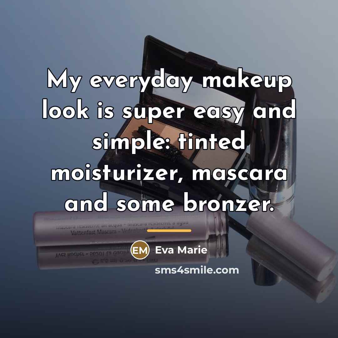 “My everyday makeup look is super easy and simple: tinted…” quote by Eva Marie