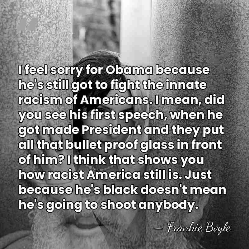 I feel sorry for Obama because he's still got to fight the&hellip; - Frankie Boyle