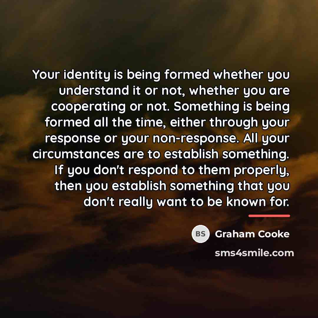 “Your identity is being formed whether you understand it or…” quote by Graham Cooke