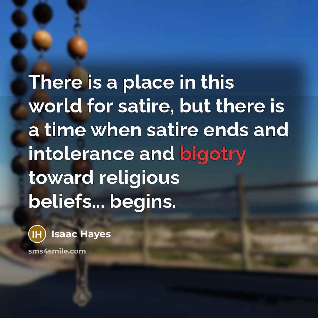 “There is a place in this world for satire, but…” quote by Isaac Hayes