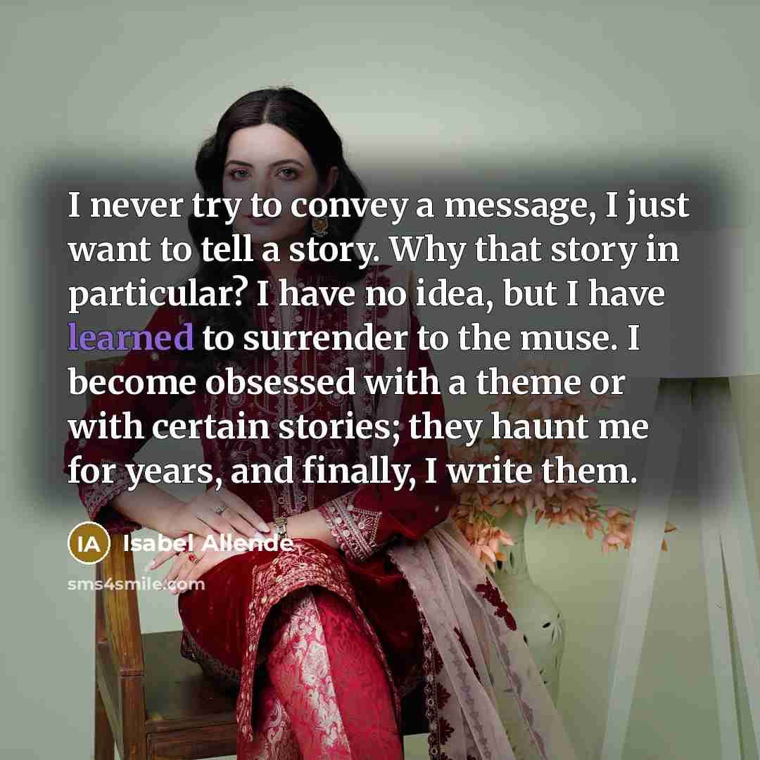 “I never try to convey a message, I just want…” quote by Isabel Allende