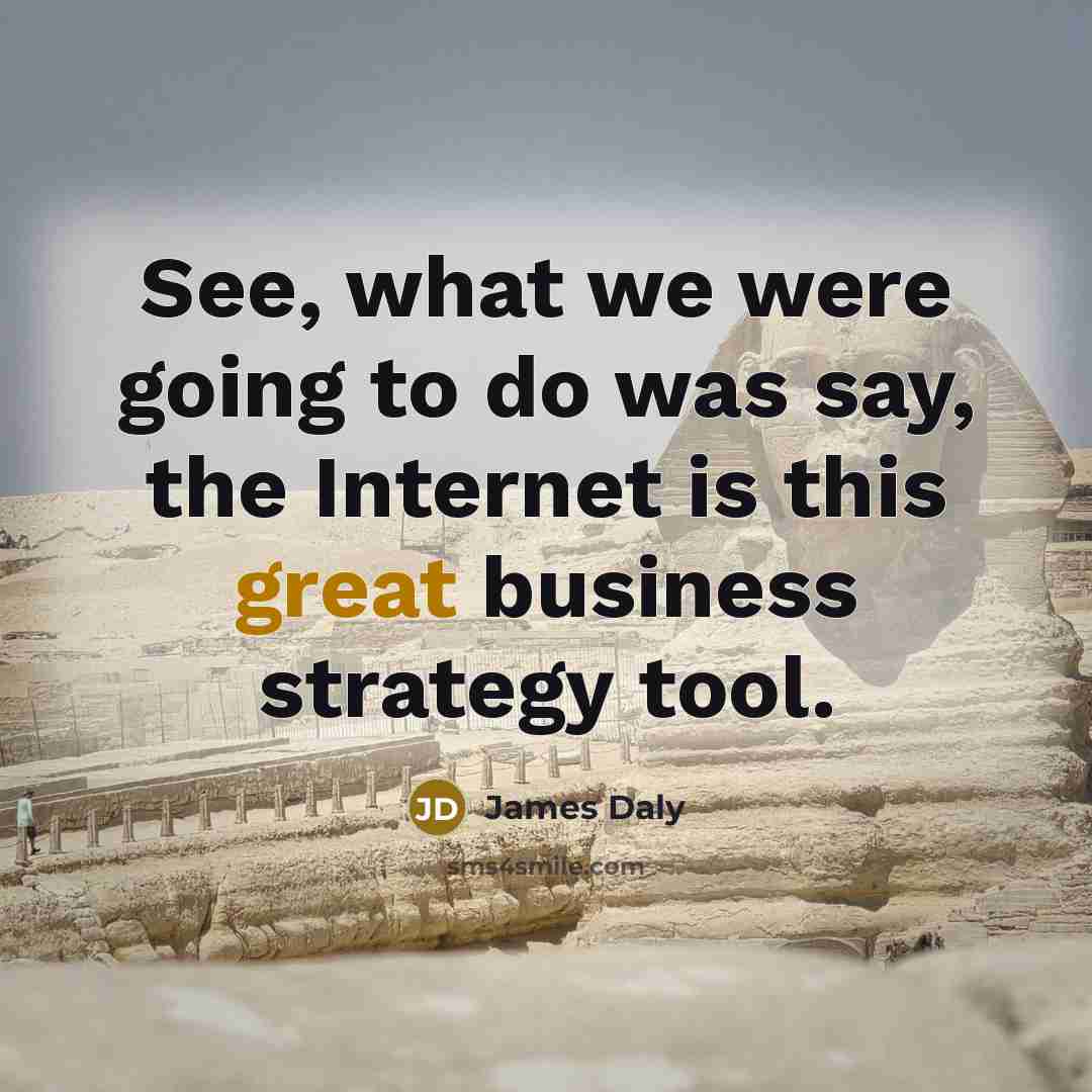 “See, what we were going to do was say, the…” quote by James Daly