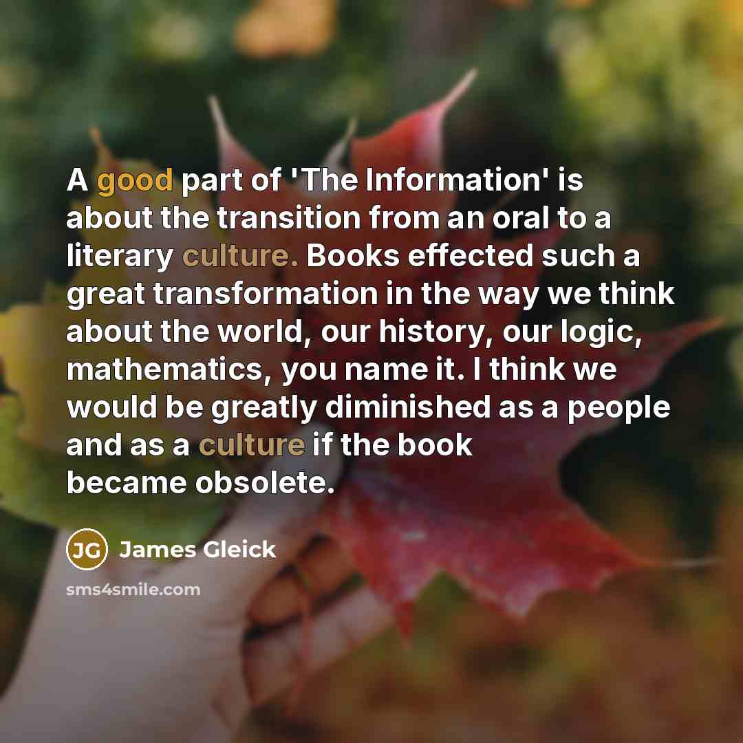 “A good part of 'The Information' is about the transition…” quote by James Gleick
