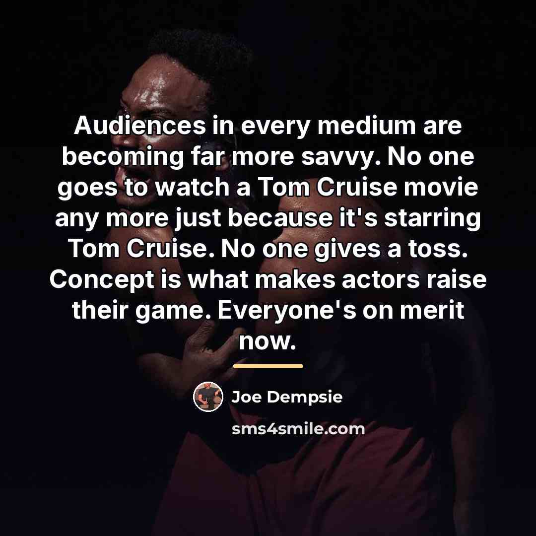 “Audiences in every medium are becoming far more savvy. No…” quote by Joe Dempsie