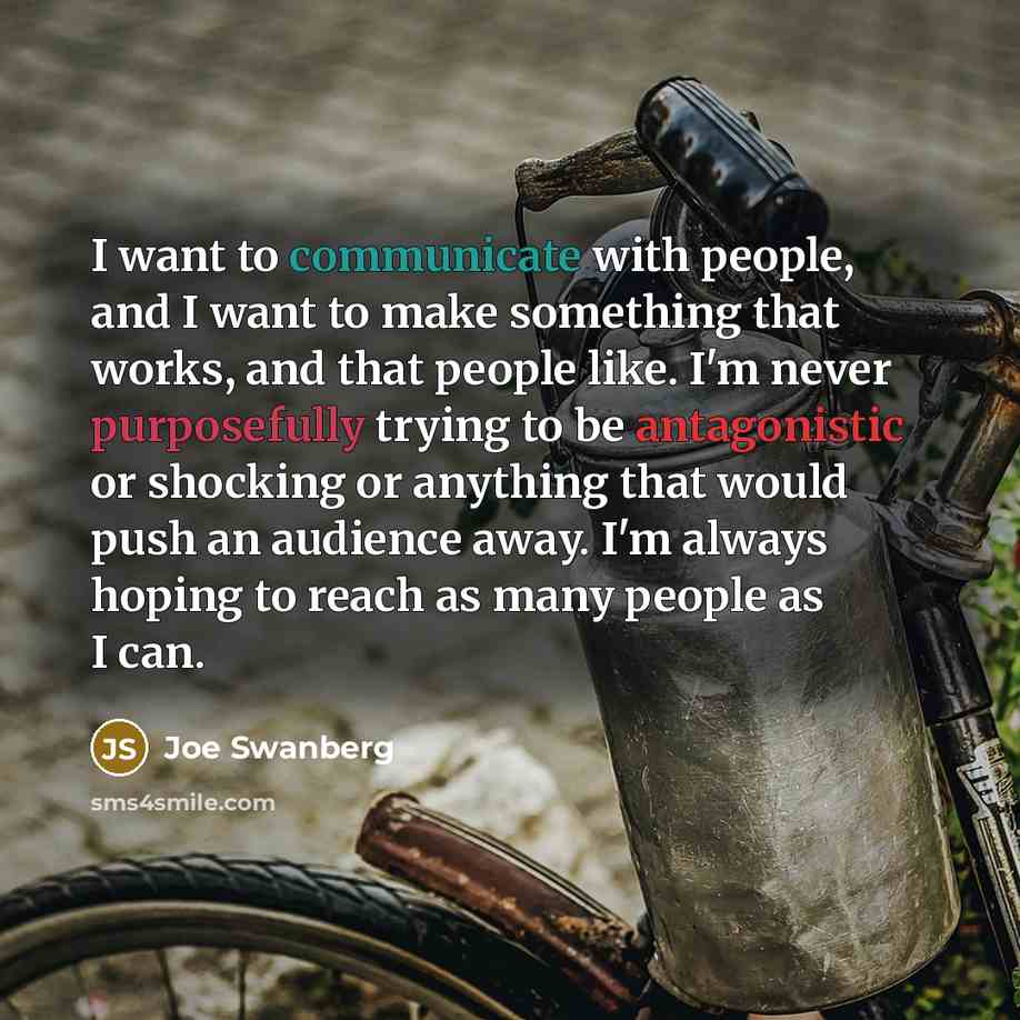 “I want to communicate with people, and I want to…” quote by Joe Swanberg
