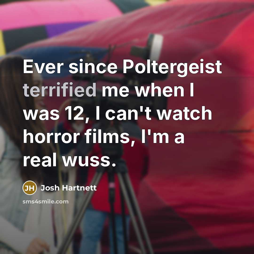 “Ever since Poltergeist terrified me when I was 12, I…” quote by Josh Hartnett