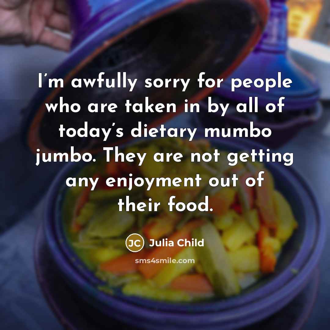 “I’m awfully sorry for people who are taken in by…” quote by Julia Child