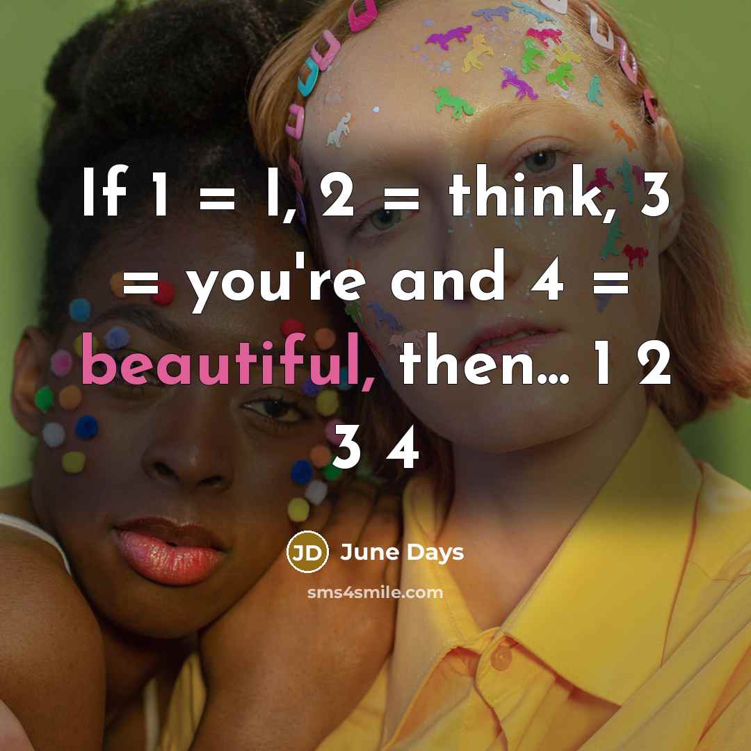 “If 1 = I, 2 = think, 3 = you're…” quote by June Days