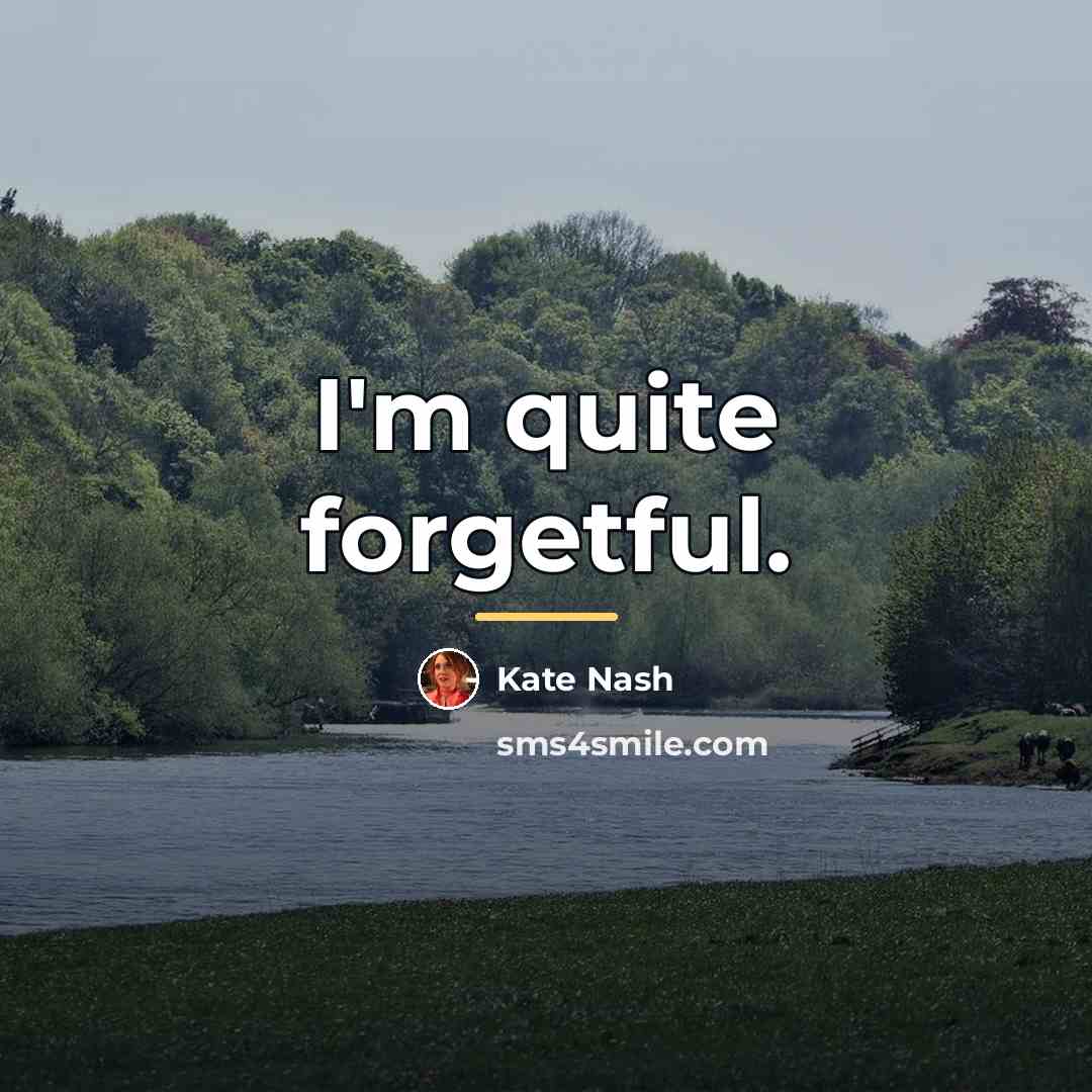 “I'm quite forgetful.…” quote by Kate Nash