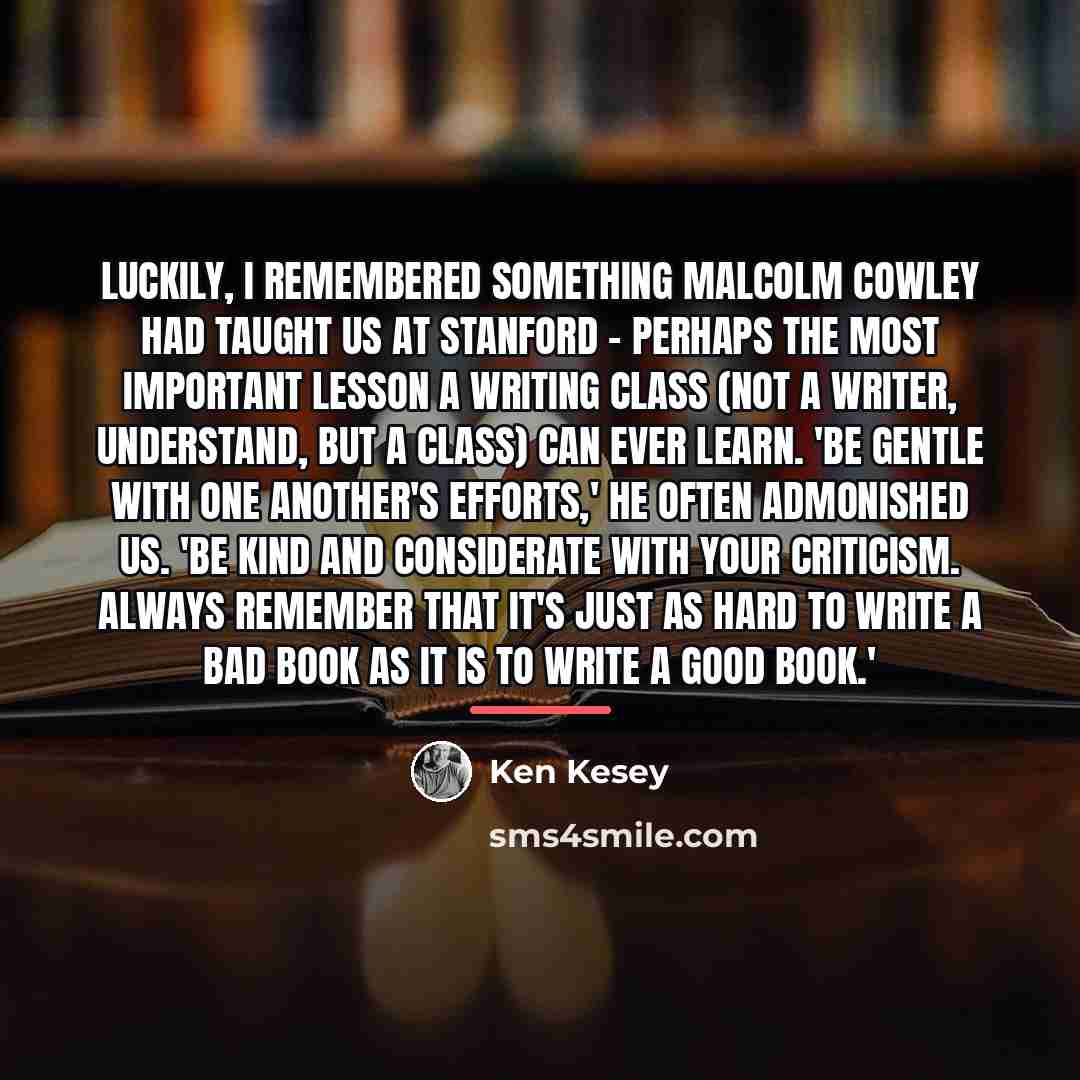 “Luckily, I remembered something Malcolm Cowley had taught us at…” quote by Ken Kesey