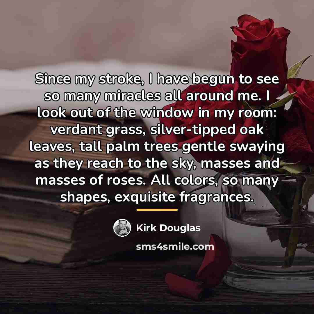 “Since my stroke, I have begun to see so many…” quote by Kirk Douglas