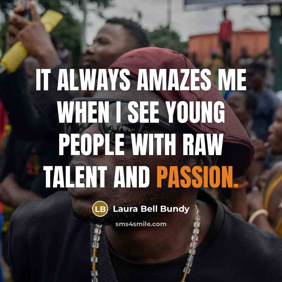 “It always amazes me when I see young people with…” quote by Laura Bell Bundy