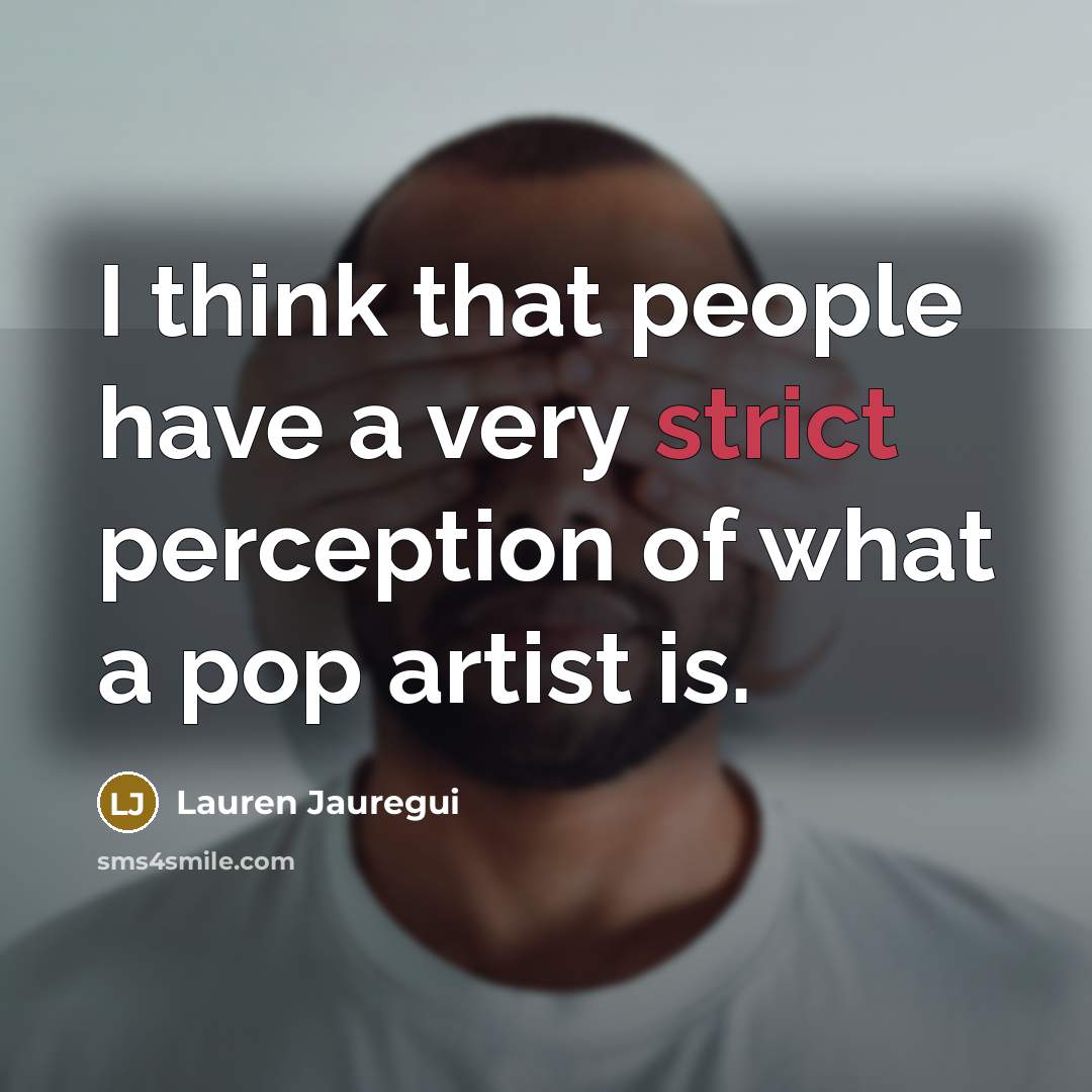 “I think that people have a very strict perception of…” quote by Lauren Jauregui