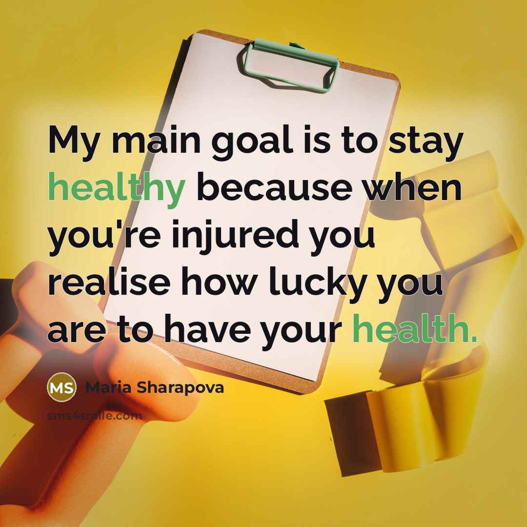“My main goal is to stay healthy because when you're…” quote by Maria Sharapova