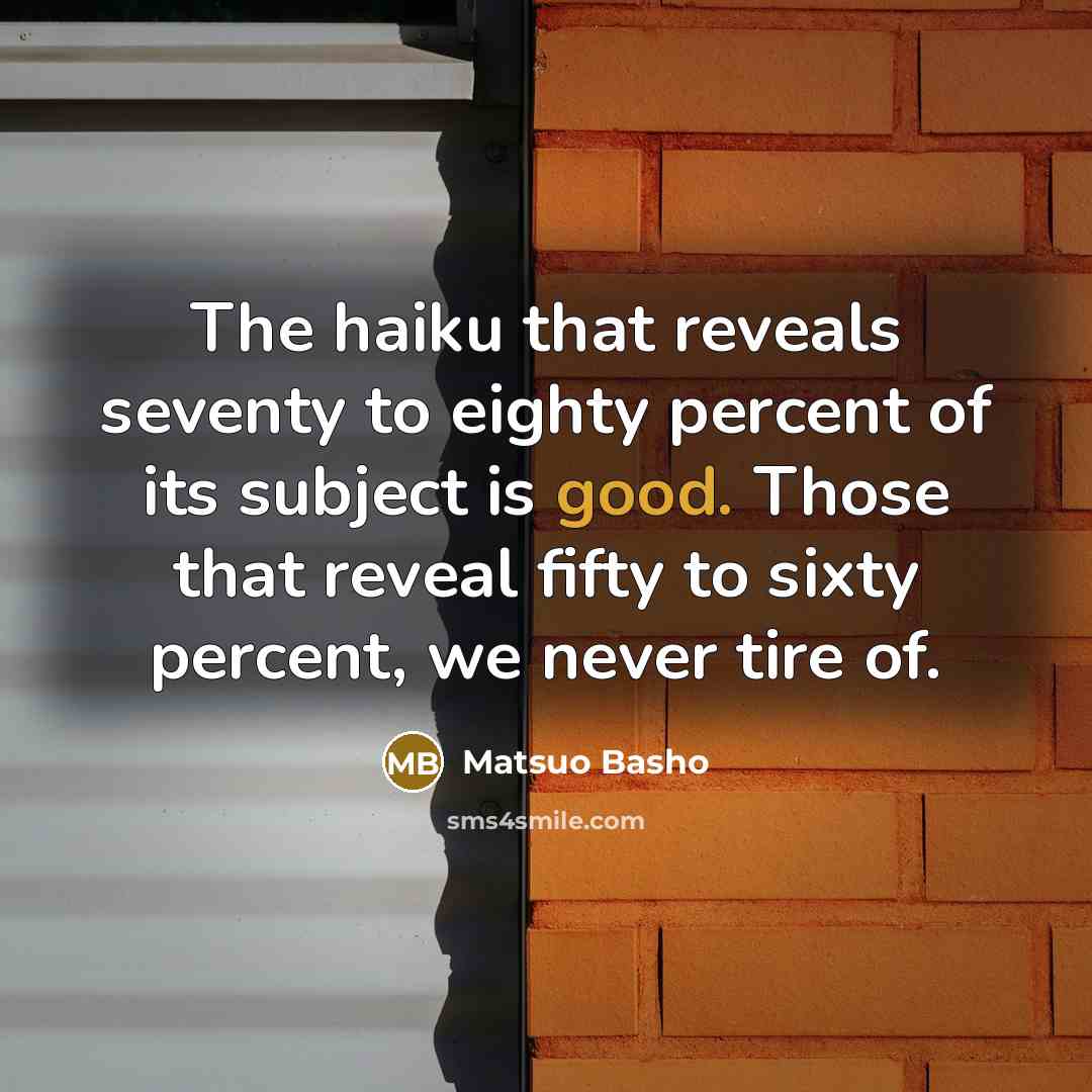“The haiku that reveals seventy to eighty percent of its…” quote by Matsuo Basho
