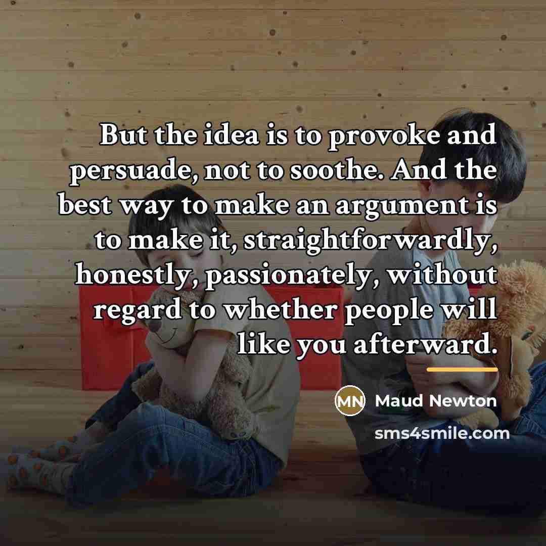 “But the idea is to provoke and persuade, not to…” quote by Maud Newton