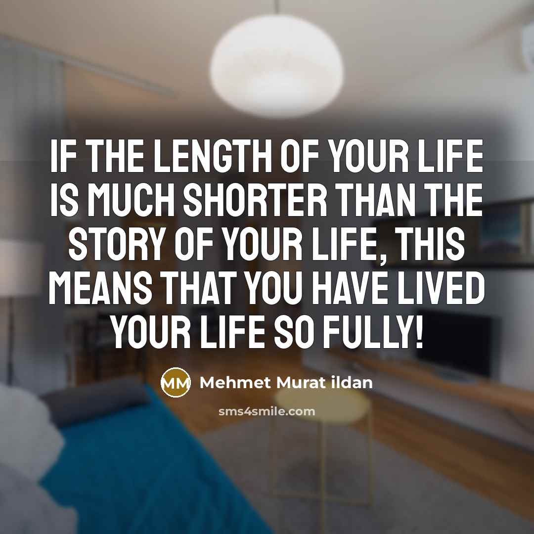 “If the length of your life is much shorter than…” quote by Mehmet Murat Ildan