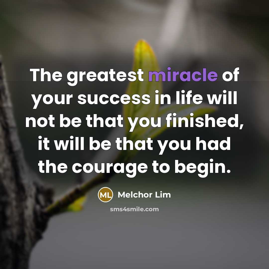 “The greatest miracle of your success in life will not…” quote by Melchor Lim