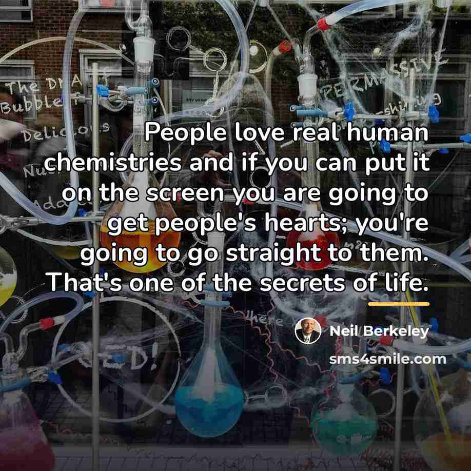 “People love real human chemistries and if you can put…” quote by Neil Berkeley