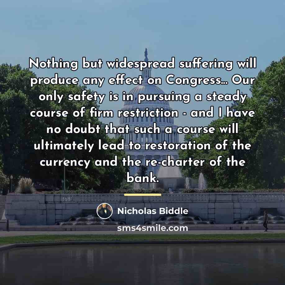 “Nothing but widespread suffering will produce any effect on Congress...…” quote by Nicholas Biddle