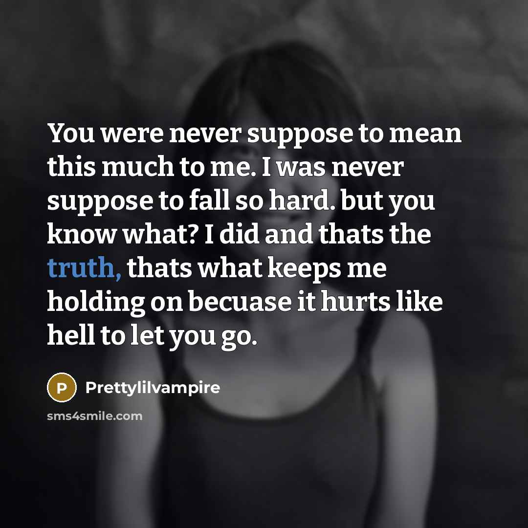 “You were never suppose to mean this much to me.…” quote by Prettylilvampire