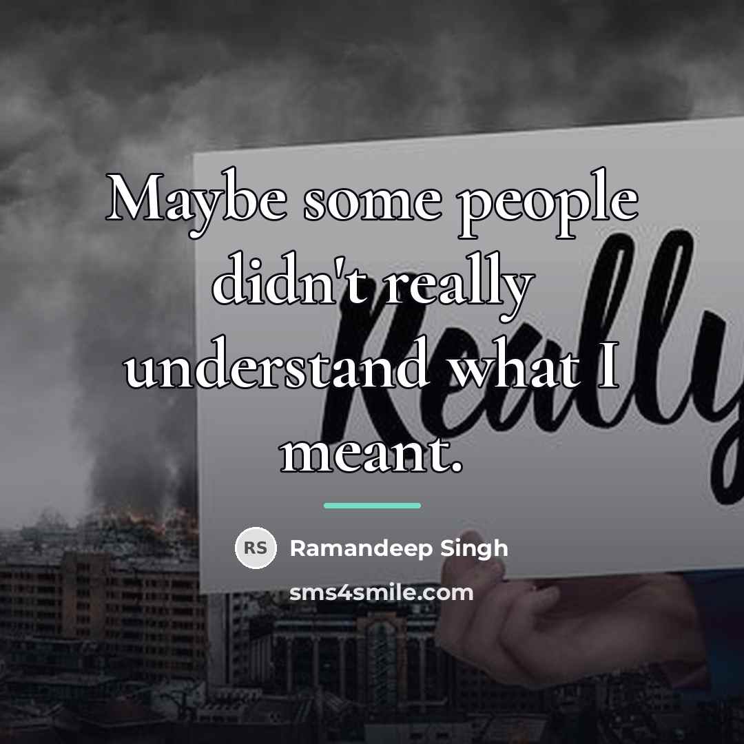 “Maybe some people didn't really understand what I meant.…” quote by Ramandeep Singh