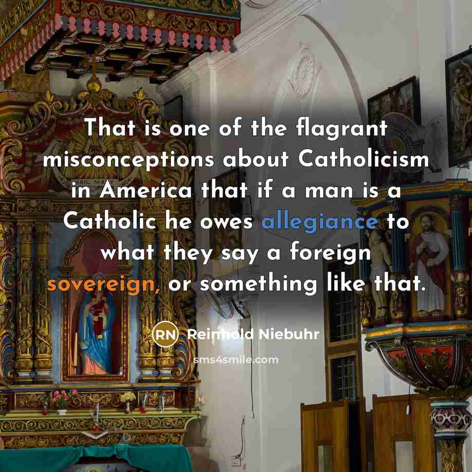 “That is one of the flagrant misconceptions about Catholicism in…” quote by Reinhold Niebuhr