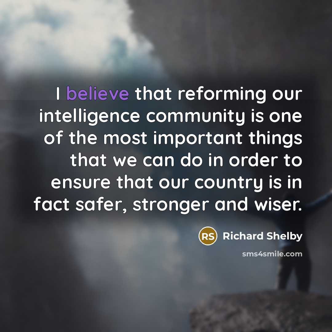 “I believe that reforming our intelligence community is one of…” quote by Richard Shelby
