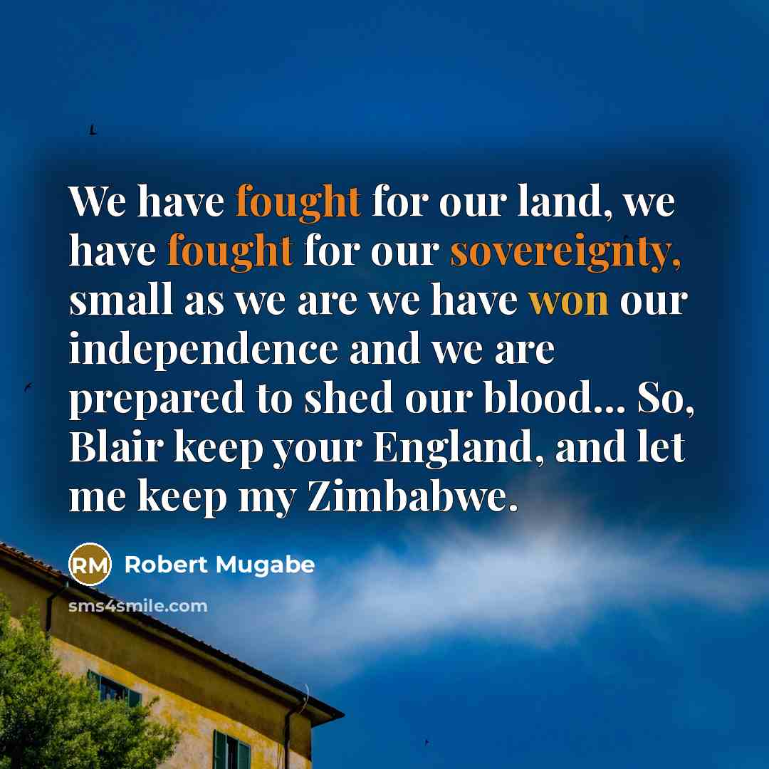 “We have fought for our land, we have fought for…” quote by Robert Mugabe