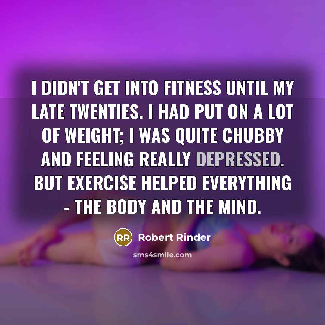 “I didn't get into fitness until my late twenties. I…” quote by Robert Rinder