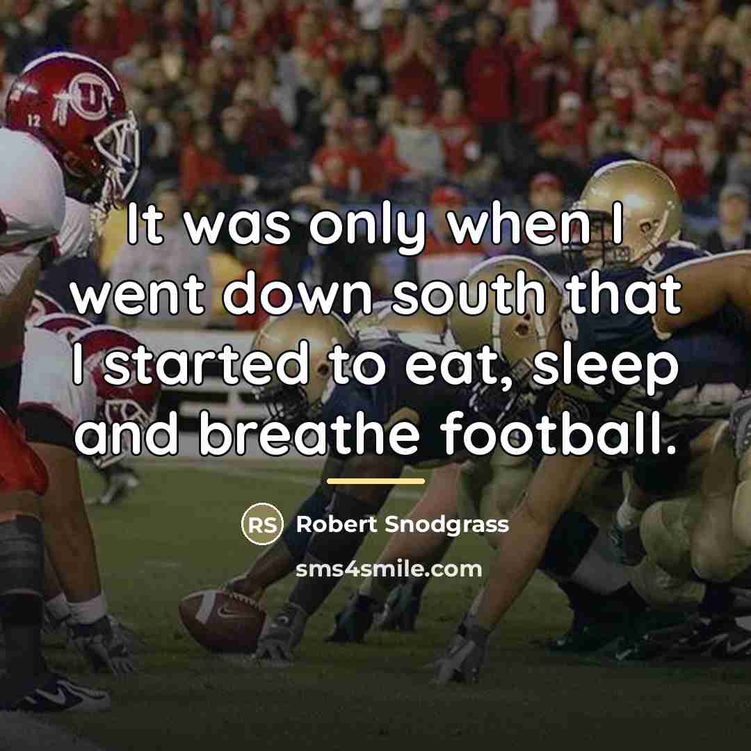 “It was only when I went down south that I…” quote by Robert Snodgrass