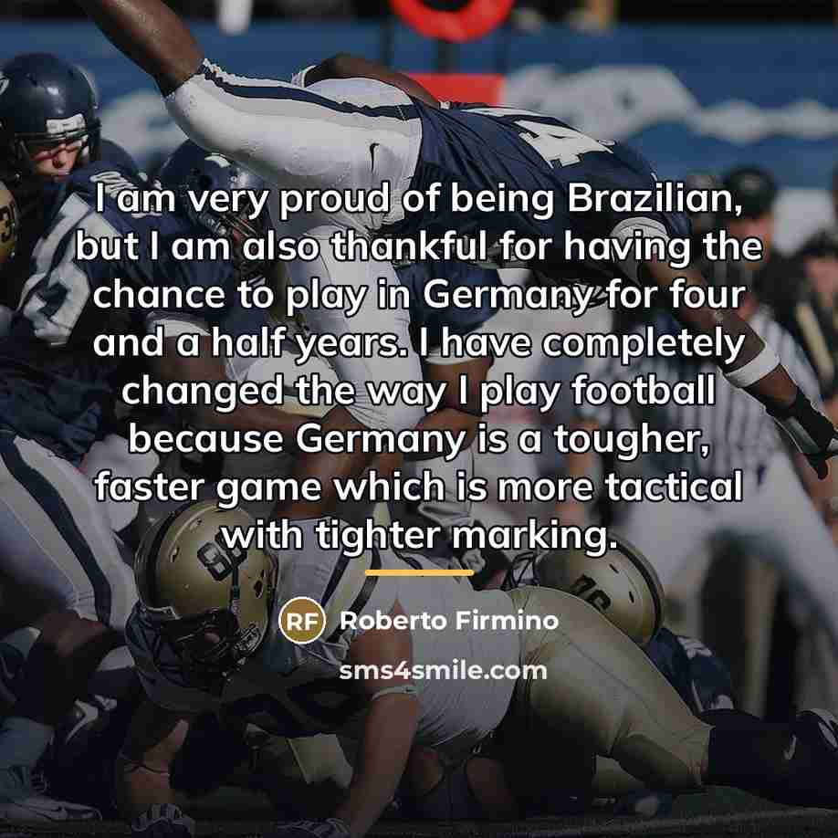 “I am very proud of being Brazilian, but I am…” quote by Roberto Firmino