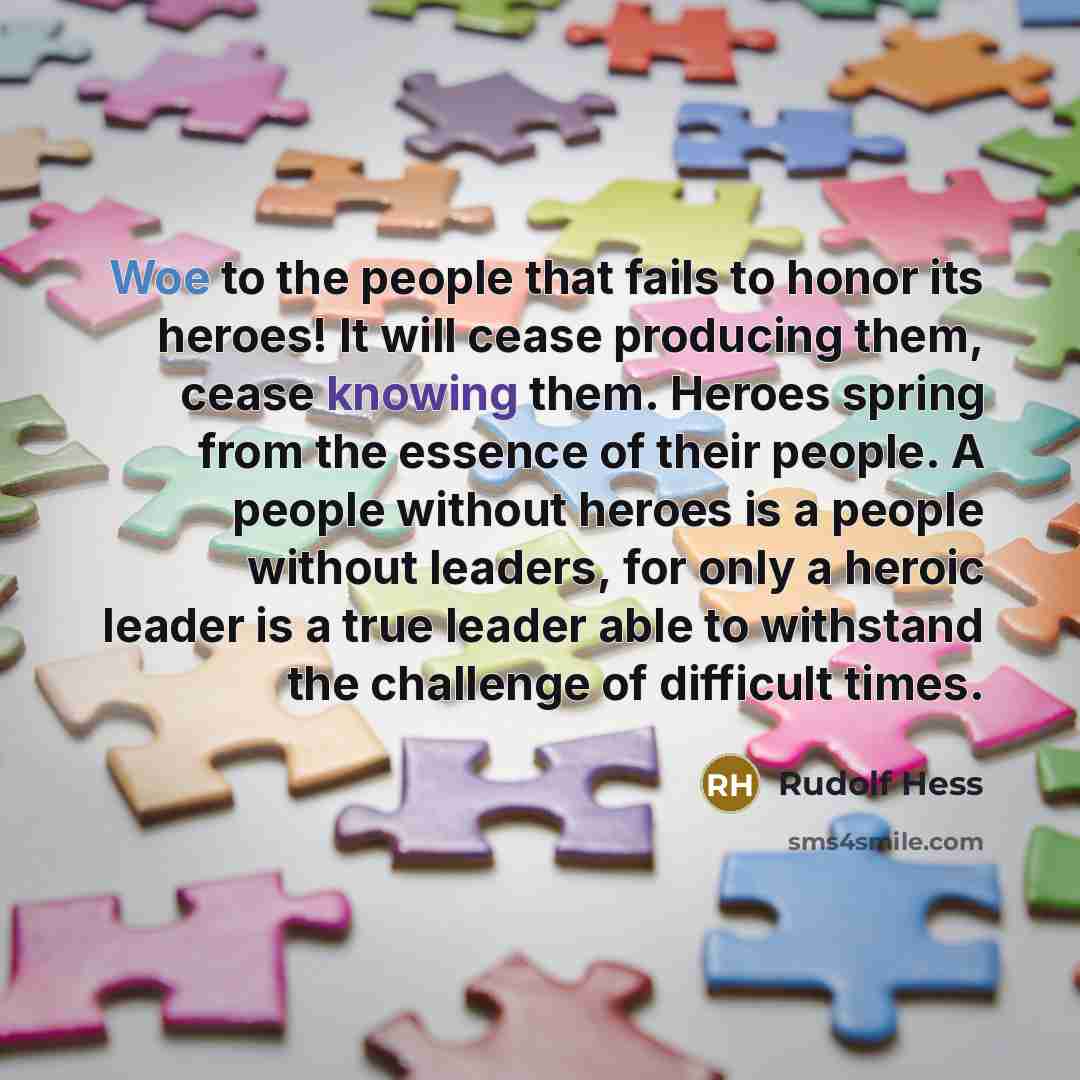 “Woe to the people that fails to honor its heroes!…” quote by Rudolf Hess