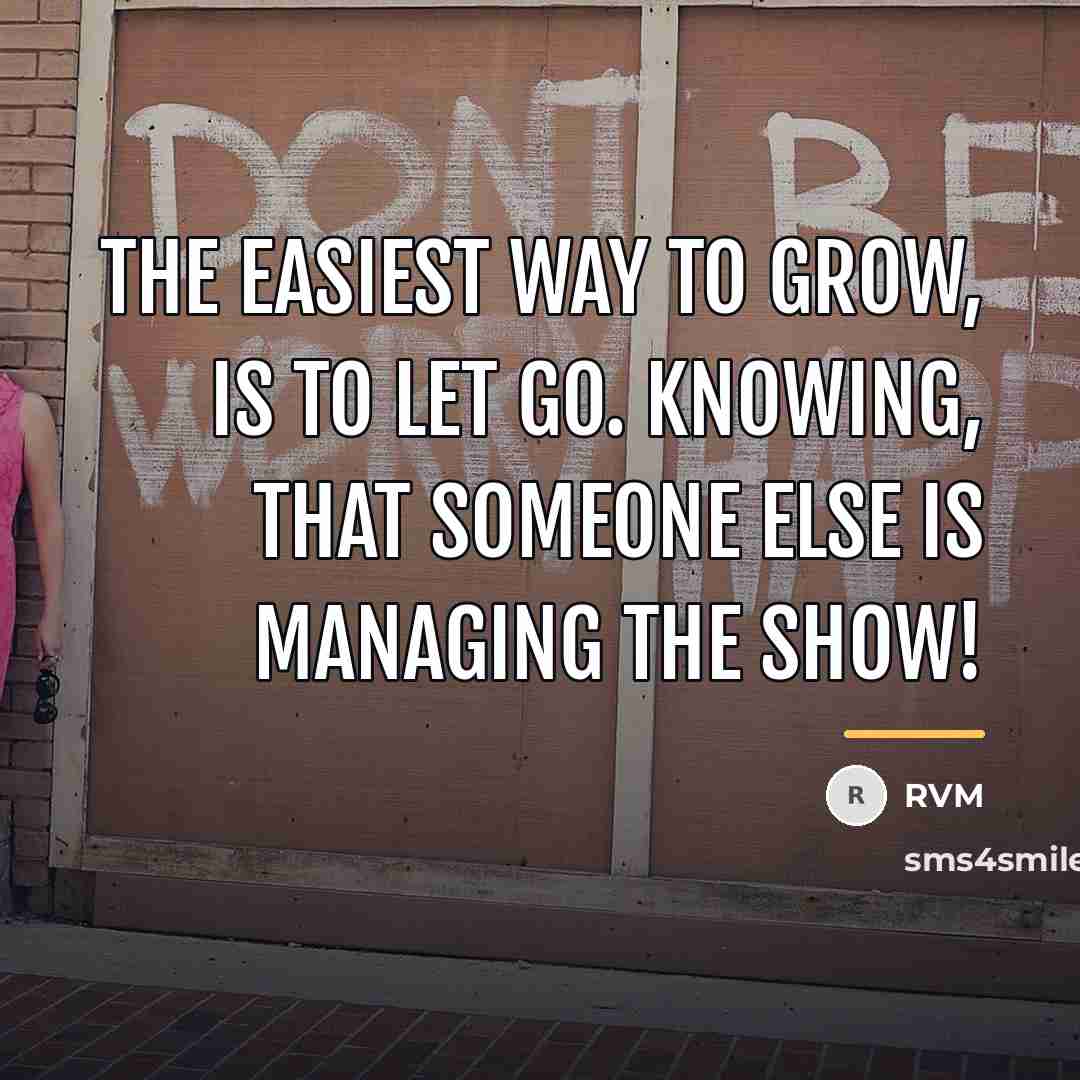 “The easiest way to Grow, is to let Go. Knowing,…” quote by RVM
