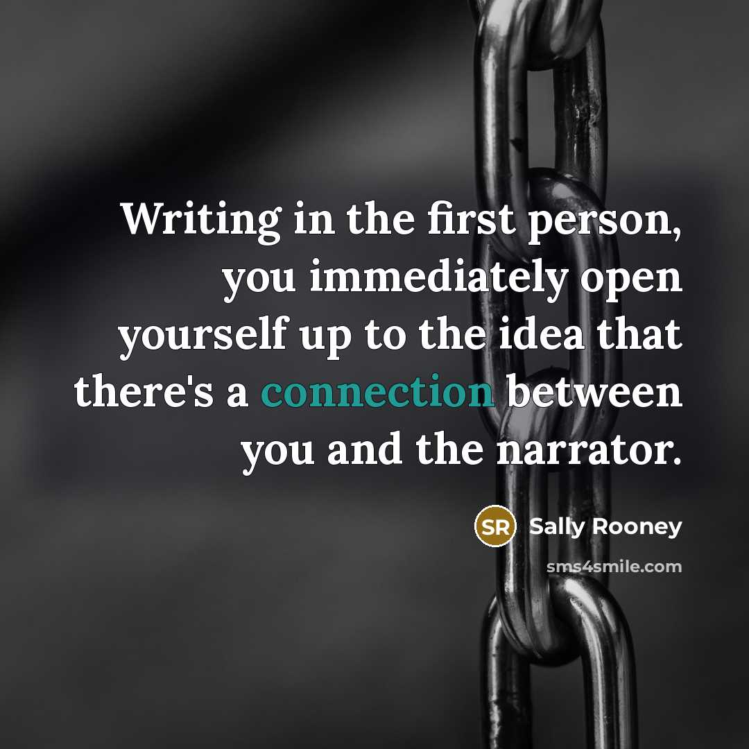 “Writing in the first person, you immediately open yourself up…” quote by Sally Rooney