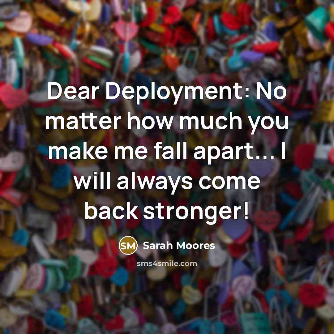 “Dear Deployment: No matter how much you make me fall…” quote by Sarah Moores