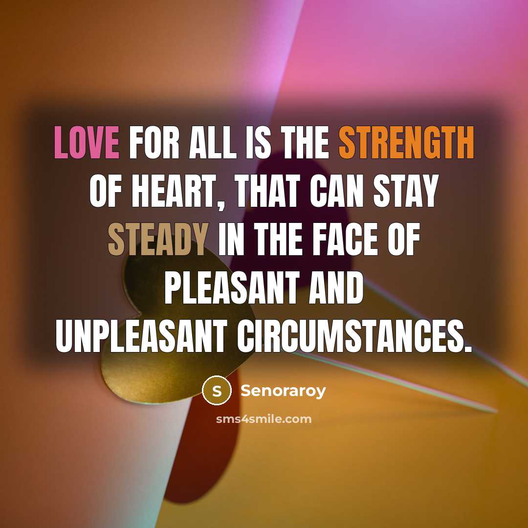 “Love for all is the strength of heart, that can…” quote by Senoraroy