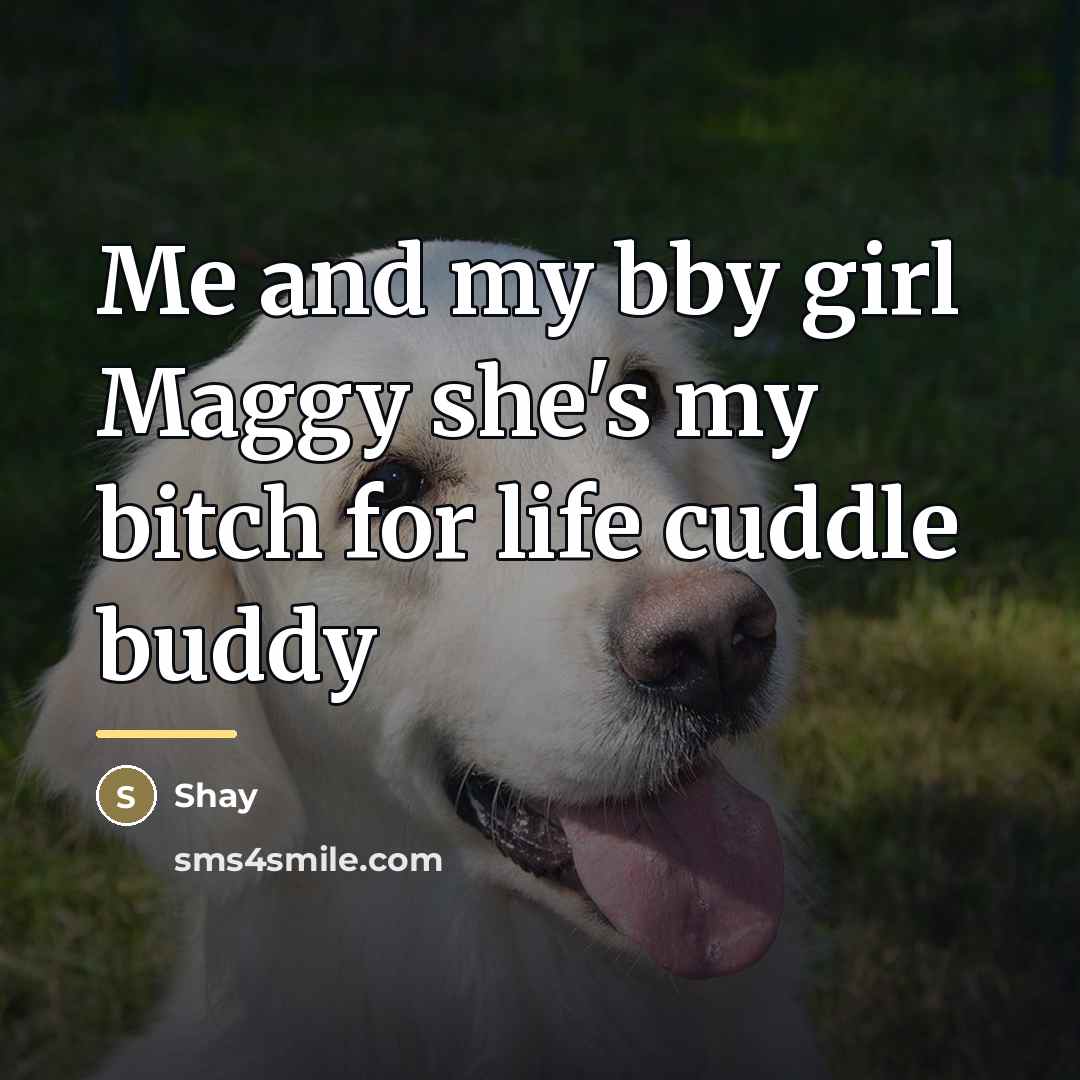 “Me and my bby girl Maggy she's my bitch for…” quote by Shay
