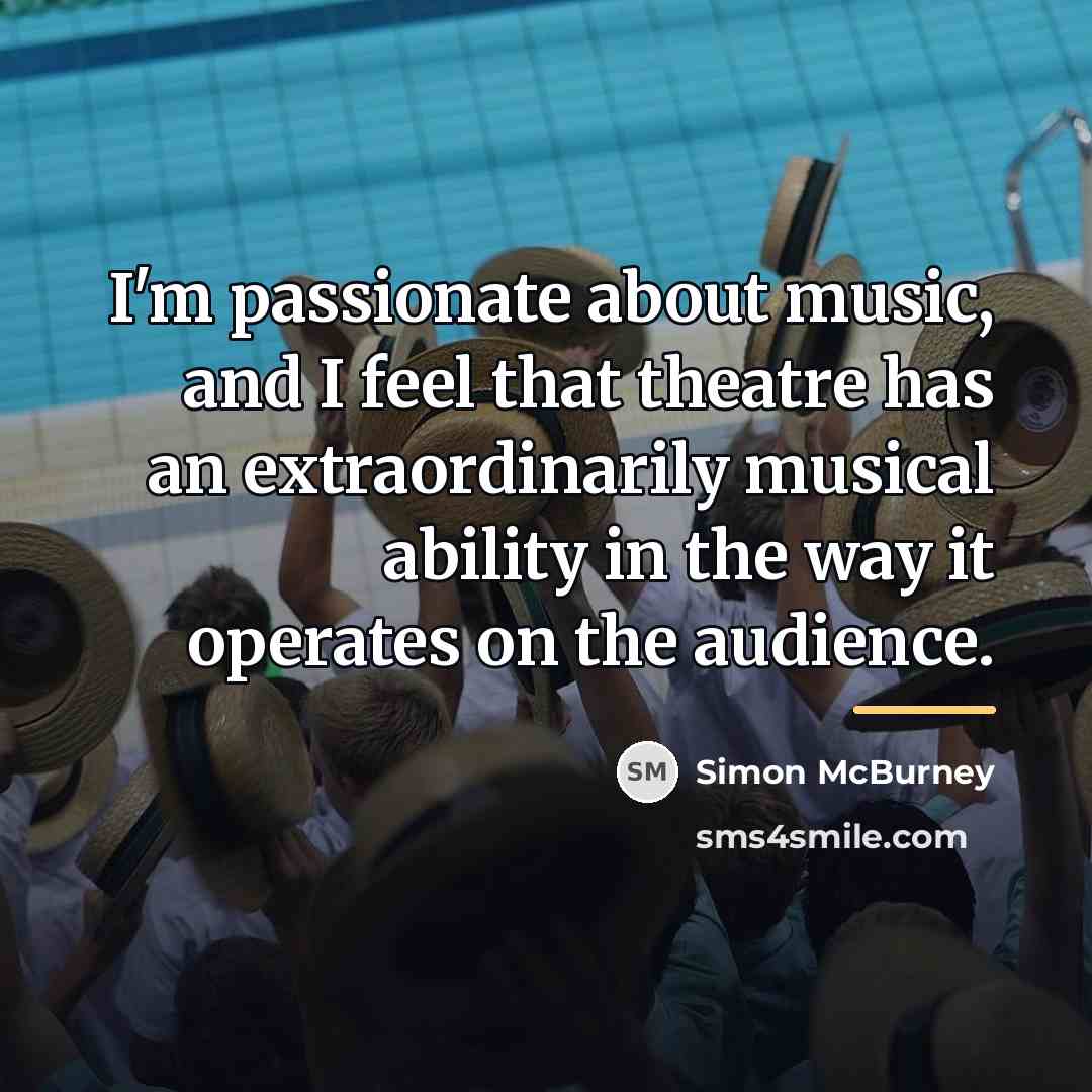 “I'm passionate about music, and I feel that theatre has…” quote by Simon McBurney
