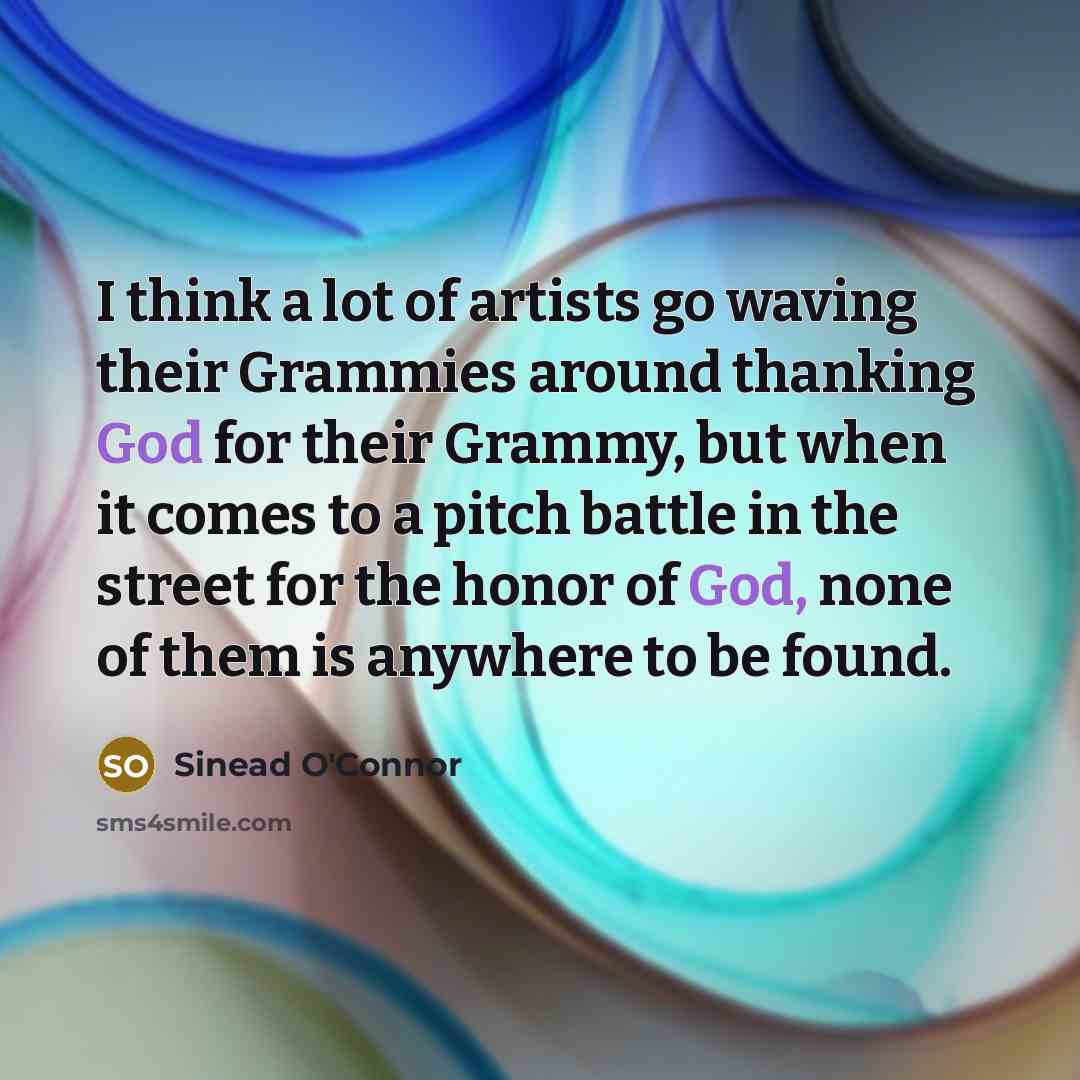 “I think a lot of artists go waving their Grammies…” quote by Sinead O'Connor
